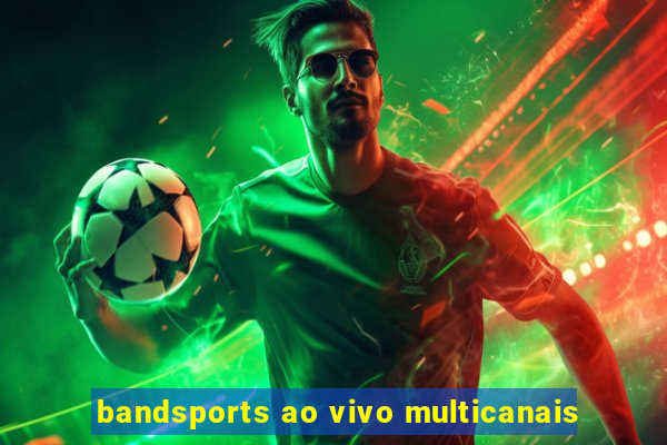 bandsports ao vivo multicanais